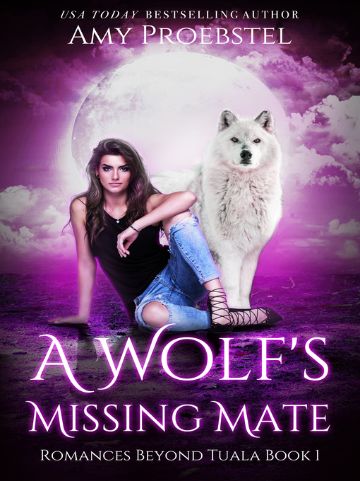 Title details for A Wolf's Missing Mate by Amy Proebstel - Available